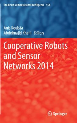 Cooperative Robots and Sensor Networks 2014 - Koubaa, Anis (Editor), and Khelil, Abdelmajid (Editor)
