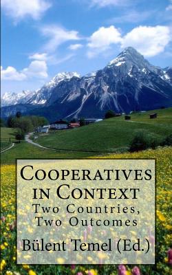 Cooperatives in Context: Two Countries, Two Outcomes - Temel (Ed ), Bulent, and Bryden, John, and Hegrenes, Agnar