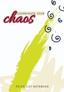 Coordinate Your Chaos To-Do List Notebook: 120 Pages Lined Undated To-Do List Organizer with Priority Lists (Medium A5 - 5.83X8.27 - Cream, Green, and Black Swirl Abstract)