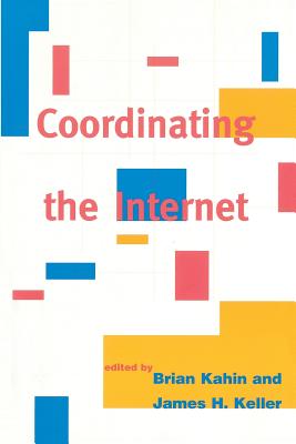 Coordinating the Internet - Kahin, Brian (Editor), and Keller, James H (Editor)