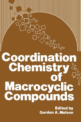 Coordination Chemistry of Macrocyclic Compounds - Melson, Gordon (Editor)