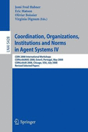 Coordination, Organizations, Institutions and Norms in Agent Systems IV: COIN 2008 International Workshops COIN@AAMAS 2008, Estoril, Portugal, May 12, 2008 COIN@AAAI 2008, Chicago, USA, July 14, 2008, Revised Selected Papers