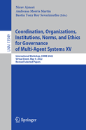 Coordination, Organizations, Institutions, Norms, and Ethics for Governance of Multi-Agent Systems XV: International Workshop, COINE 2022, Virtual Event, May 9, 2022, Revised Selected Papers