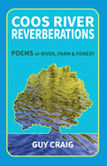 Coos River Reverberations: Poems of River, Farm, and Forest