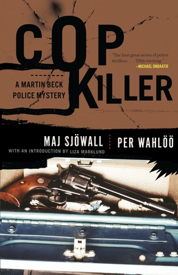 Cop Killer: A Martin Beck Police Mystery (9) - Sjowall, Maj, and Wahloo, Per, and Marklund, Liza (Introduction by)
