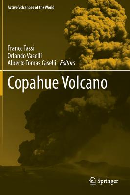 Copahue Volcano - Tassi, Franco (Editor), and Vaselli, Orlando (Editor), and Caselli, Alberto Tomas (Editor)