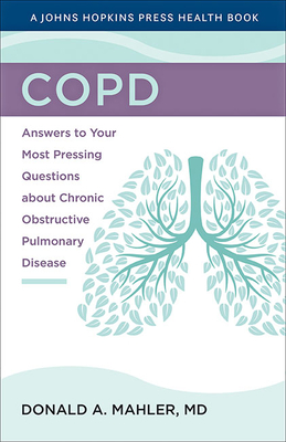 Copd: Answers to Your Most Pressing Questions about Chronic Obstructive Pulmonary Disease - Mahler, Donald A