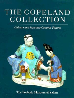 Copeland Collection: Chinese & Japanese Ceramics - Antique Collectors' Club, and Sargent, William R