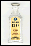 Copeland's Cure: Homeopathy and the War Between Conventional and Alternative Medicine