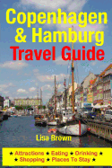 Copenhagen & Hamburg Travel Guide: Attractions, Eating, Drinking, Shopping & Places to Stay