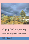 Coping On Your Journey: From Maladaptive to Resilience