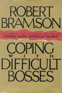 Coping W/Difficult Bosses - Bramson, Robert M, Ph.D.