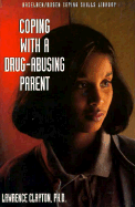 Coping with a Drug-Abusing Parent - Clayton, Lawrence, PH.D.