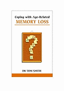 Coping with Age-related Memory Loss: Supportive, Clear Advice for Parents and Other Family Members