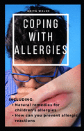Coping with Allergies: Natural remedies for children's allergies; How can you prevent allergic reactions