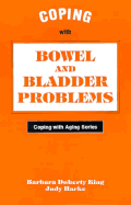 Coping with Bowel and Bladder Problems - King, Barbara, and Harke, Judy