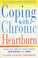 Coping with Chronic Heartburn: What You Need to Know about Acid Reflux and Gerd