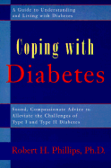 Coping with Diabetes: Sound Compassionate Advice to Alleviate the Challenges of Type I and Type II Diabetes