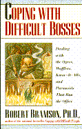 Coping with Difficult Bosses - Bramson, Robert M, Ph.D.