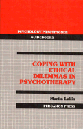 Coping with Ethical Dilemmas in Psychotherapy - Lakin, Martin