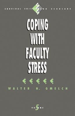 Coping with Faculty Stress - Gmelch, Walter H, Dr.