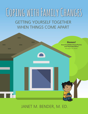 Coping with Family Changes: Getting Yourself Together When Things Come Apart - Bender, Janet M