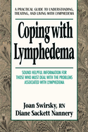 Coping with Lymphedema: A Practical Guide to Understanding, Treating, and Living with Lymphedema