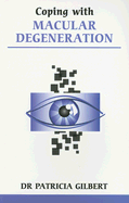 Coping with Macular Degeneration - Gilbert, Patricia, Dr.