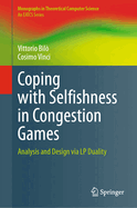 Coping with Selfishness in Congestion Games: Analysis and Design via LP Duality