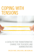 Coping with Tensions: A Catalyst for Transformative Change for Teachers and Administrators