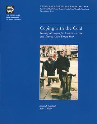 Coping with the Cold: Heating Strategies for Eastern Europe and Central Asia's Urban Poor - Lampietti, Julian A, and Meyer, Anke S