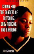 Coping with the Dangers of Tattooing, Body Piercing, and Branding - Wilkinson, Beth