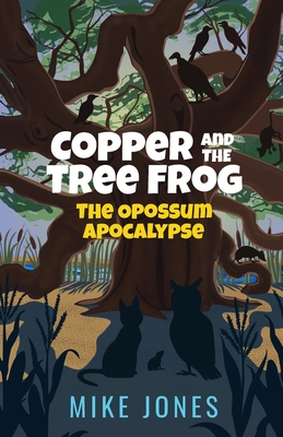 Copper and the Tree Frog: The Opossum Apocalypse - Jones, Mike