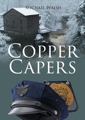 Copper Capers - Walsh, Michael