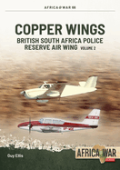 Copper Wings: British South Africa Police Reserve Air Wing Volume 2: 1974-1980