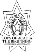 Cops of Acadia: The Beginning