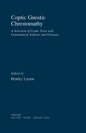 Coptic Gnostic Chrestomathy: A Selection of Coptic Texts with Grammatical Analysis and Glossary