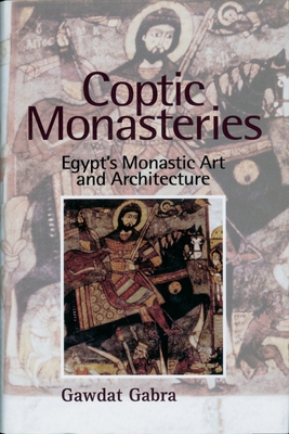 Coptic Monasteries: Egypt's Monastic Art and Architecture - Gabra, Gawdat, and Vivian, Tim (Introduction by)
