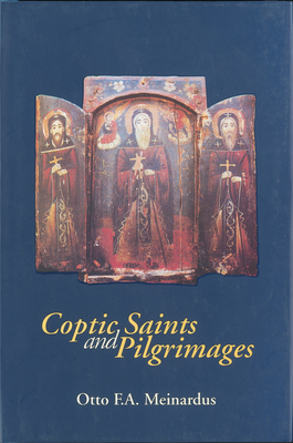 Coptic Saints and Pilgrimages - Meinardus, Otto F a