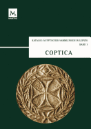 Coptica: Koptische Ostraka Und Papyri, Koptische Und Griechische Grabstelen Aus Agypten Und Nubien, Spatantike Bauplastik, Textilien Und Keramik