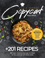 Copycat Recipes: 201 Tasty Famous Recipes to Cook in the Comfort of Your Home