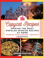 Copycat Recipes - SPAIN: making the most popular SpaIN recipes at home (famous restaurant copycat cookbook)