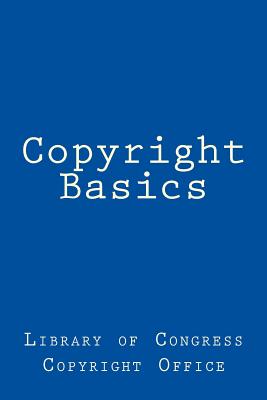 Copyright Basics - Anderson, Taylor (Editor), and Library of Congress Copyright Office