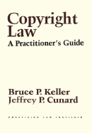 Copyright Law: A Practitioner's Guide - Keller, Bruce P