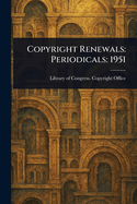 Copyright Renewals: Periodicals: 1951