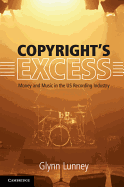 Copyright's Excess: Money and Music in the Us Recording Industry