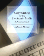 Copywriting for the Electronic Media: A Practical Guide