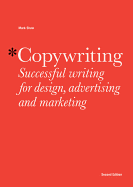 Copywriting, Second edition: Successful Writing for Design, Advertising and Marketing