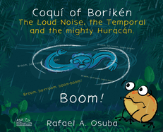 Coqui of Boriken: The Loud Noise, the Temporal and the mighty Huracan