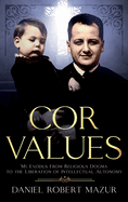 COR Values: My Exodus From Religious Dogma to the Liberation of Intellectual Autonomy